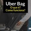 Uber cria categoria Uber Bag para quem precisa transportar malas grandes, compras volumosas e outros itens maiores