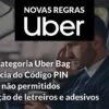 Uber tem mudanças como exigência de Código PIN, Proibição de adesivos e letreiros luminosos, carros proibidos e nova categoria Uber Bag