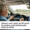 Idosos com mais de 60 anos já podem solicitar isenção total do IPVA