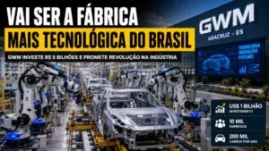 GWM revela megaprojeto bilionário com fábrica mais tecnológica do Brasil